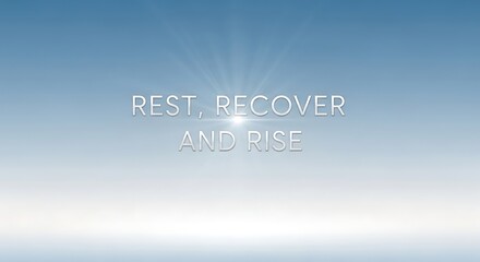 Rest, recover and rise text message on blue sky background with sun rays, motivational quote for overcoming challenges and selfimprovement