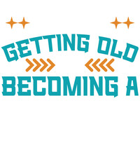 Funny Aging Quote Typography Design with &ldquo;Getting Old Becoming A&rdquo; Vintage‑Style Text and Decorative Elements