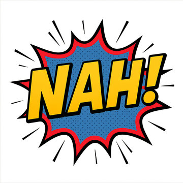 Comic burst with nah text showing dismissive doubtful expressive pop art response