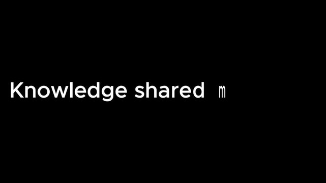 Knowledge shared multiplies text in white color displayed against a plain black background scene
