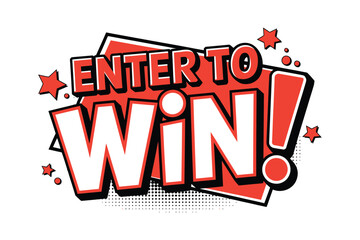The bold red text announces 'ENTER TO WIN!' in a comic book style with stars and a halftone dot pattern.