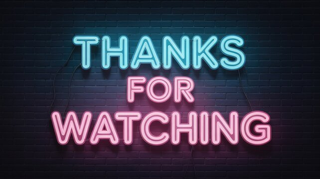 Bright neon sign says Thanks For Watching on a dark brick wall, perfect for thanking viewers and subscribers after an engaging video or stream
