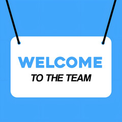 Welcome to the Team Sign