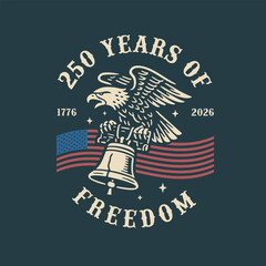 VECTORS. Design for the 250 anniversary of the Independence of United States of America (4th of July). Eagle, Liberty bell, vintage, t-shirt design, logo, coin  © DanielaJGraphics