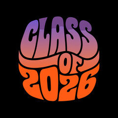 Class of 2026 bold groovy lettering gradient graduation