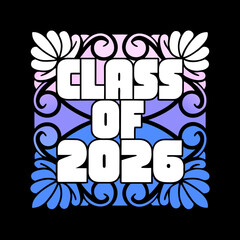 Class of 2026 text with floral border graduation school