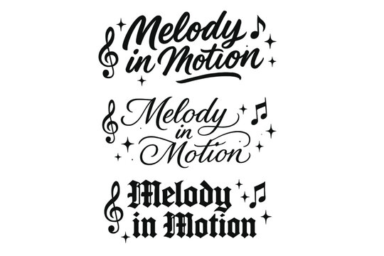 Calligraphy Melody Variations. Melody in Motion. Create a calligraphy lettering illustration of the phrase: