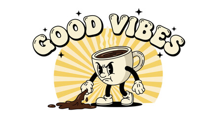 Vintage coffee cup cartoon character spilling coffee, Good Vibes poster design illustration