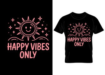 Happy Vibes Only Doodle Sun T-Shirt Design – Positive Quote Graphic Tee