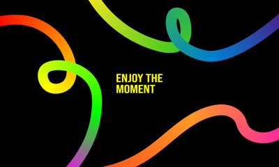 Enjoy the moment concept with colorful flowing lines on dark background