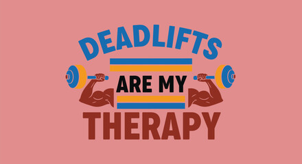 Deadlifts are my therapy fitness workout gym motivation design