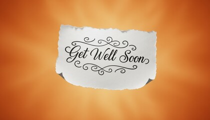 Get Well Soon Message on Ripped Paper with Elegant Calligraphy on Orange Background