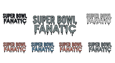 Super Bowl fanatic text with dripping effect