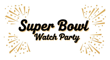 Super Bowl watch party announcement with transparent background