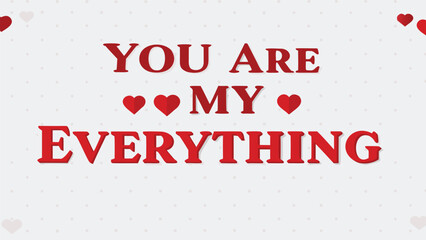 You are my everything romantic message with red hearts and polka dots on a light gray background perfect for valentines day or love cards