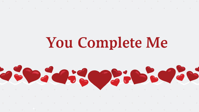 Romantic background with red hearts and the text you complete me perfect for valentine s day or expressing love and affection