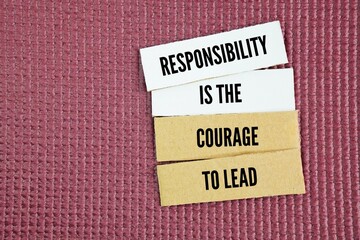 Inspirational and motivational words or quotes about responsibility ie Responsibility is the courage to lead