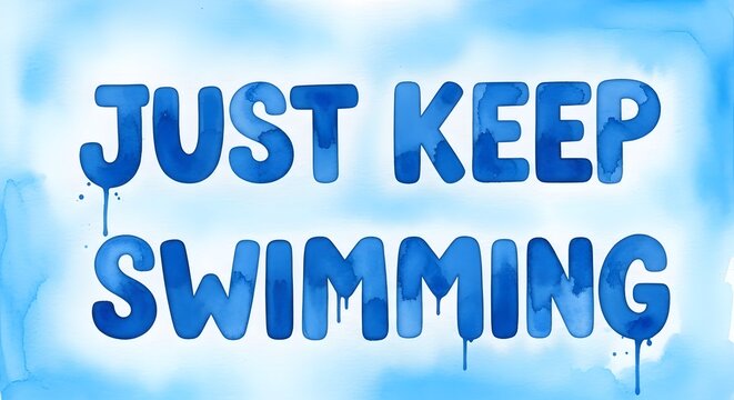 A vibrant blue graffiti-style sign with the message 'Just Keep Swimming' encouraging perseverance and positivity in a playful and artistic manner