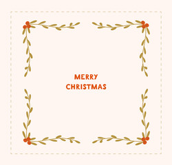 Festive Christmas frame. Vintage style, warm pastel colours. Branch mistletoe, leaves, holly berries, dotted frame, text. Perfect for greeting cards, invitations, packaging.