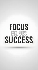 Inspirational quote on a plain background emphasizing the importance of focus for achieving success in life and work