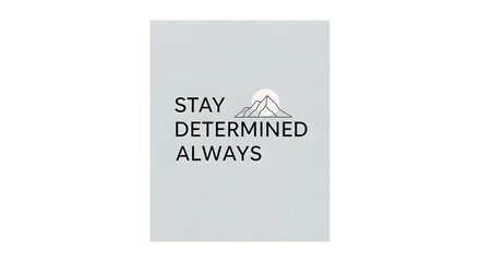 Inspirational quote with mountain illustration emphasizing perseverance and motivation for personal growth and success