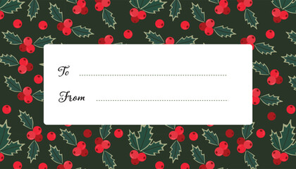 Christmas gift tag with holly leaves and red berries on dark green background. Festive label template with white space for “To” and “From” text