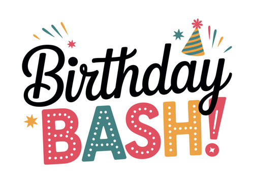 Decorative 'Birthday BASH!' text with festive elements like confetti and a party hat.