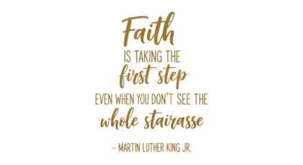 Inspirational quote about faith and taking the first step isolated on transparent background
