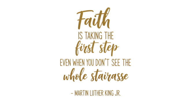 Inspirational quote about faith and taking the first step isolated on transparent background
