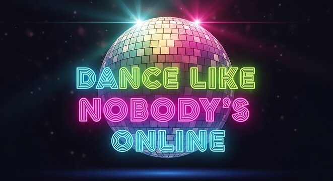 A disco ball with neon text that says dance like nobody's online in front of a dark background
