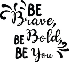 Vector art of be brave be bold be you text quote