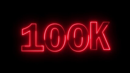 Glowing neon red color 100k number text icon animation followers or subscribers and like comment letter celebration on black background