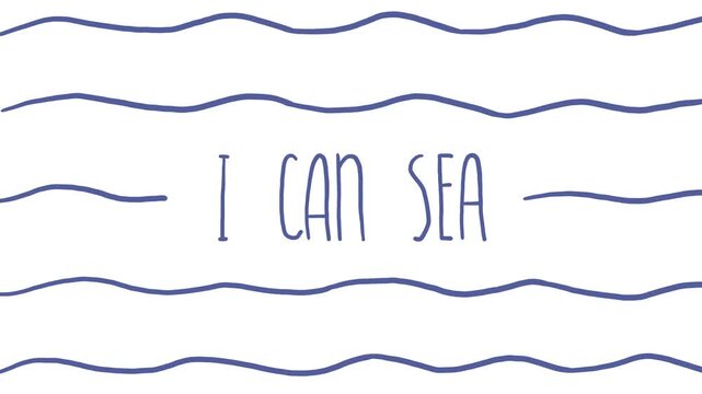 Horizontal 4K video. Loop animation. Hand written text I can sea on white background. Hand drawn blue wave stripes. Social media template. Concept of travel, walk, rest, relax, summer vacation, calm