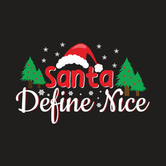 Dear Santa Define Naughty Merry Christmas shirt print template, funny Xmas shirt design, Santa Claus funny quotes typography design