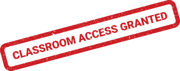 A clear red rectangular rubber stamp displaying the message CLASSROOM ACCESS GRANTED diagonally on a pristine white background