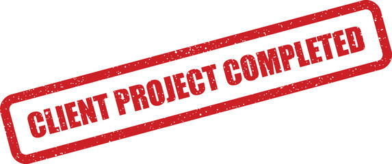 A distressed red rubber stamp featuring the important phrase CLIENT PROJECT COMPLETED stands out on a clean white backdrop