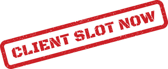 A vibrant red distressed rubber stamp clearly shows the important urgent message CLIENT SLOT NOW on a white surface