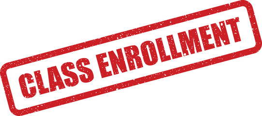 Grungy red rubber stamp displaying the crucial message Class Enrollment on a clear white background