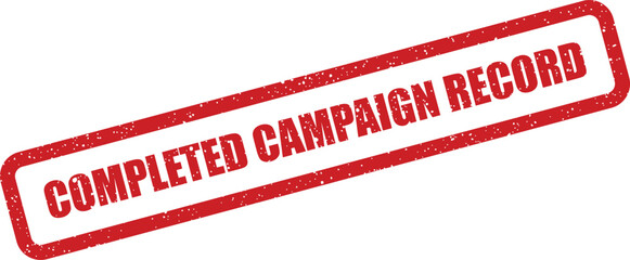 Prominent red grunge rubber stamp indicating the phrase completed campaign record against a white backdrop