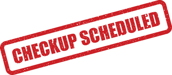 Prominent red grunge rubber stamp showing the important words checkup scheduled on a crisp white background