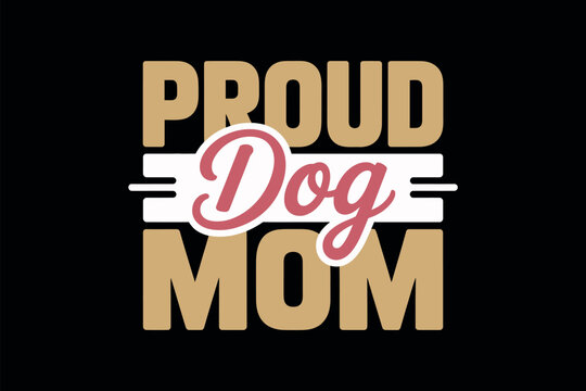 Proud dog mom text graphic on a black background with stylized lettering.