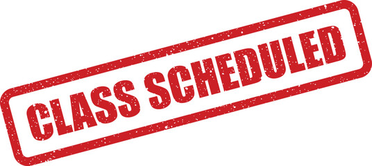 Red rectangular stamp displaying the important message CLASS SCHEDULED with a distressed texture