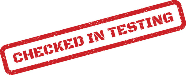 Textured red rubber stamp with CHECKED IN TESTING text indicating a stage of product evaluation