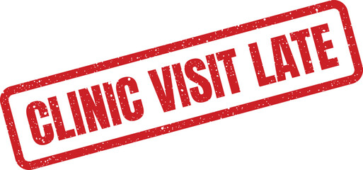 This distressed red rubber stamp clearly indicates CLINIC VISIT LATE on a clean, isolated white background