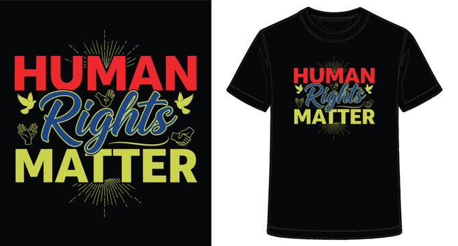 Human Rights Matter T Shirt Design Supporting Equality and Freedom for All People around the World