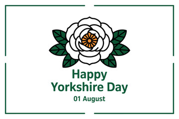 A white rose emblem with green leaves and the text "Happy Yorkshire Day 01 August" is displayed.