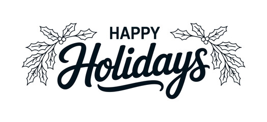 Happy Holidays text with holly branches in a festive design.