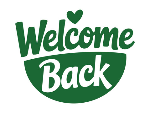 A welcoming green graphic displaying the words 'Welcome Back' with a heart above.