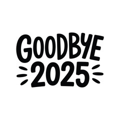 Goodbye 2025 new year s eve celebration text