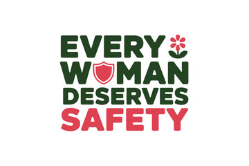 Every woman deserves safety, represented by a shield and flower.
